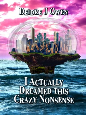 cover image of I Actually Dreamed This Crazy Nonsense